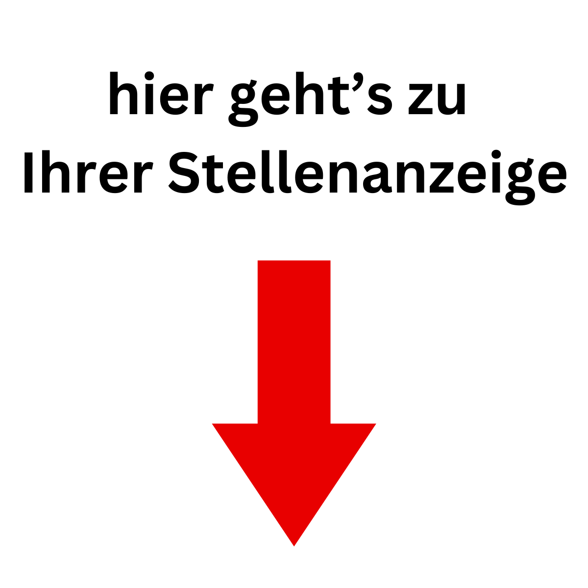 Schwarzer Text „hier geht’s zu Ihrer Stellenanzeige“ mit rotem Pfeil nach unten – Call-to-Action für Jobinserate.